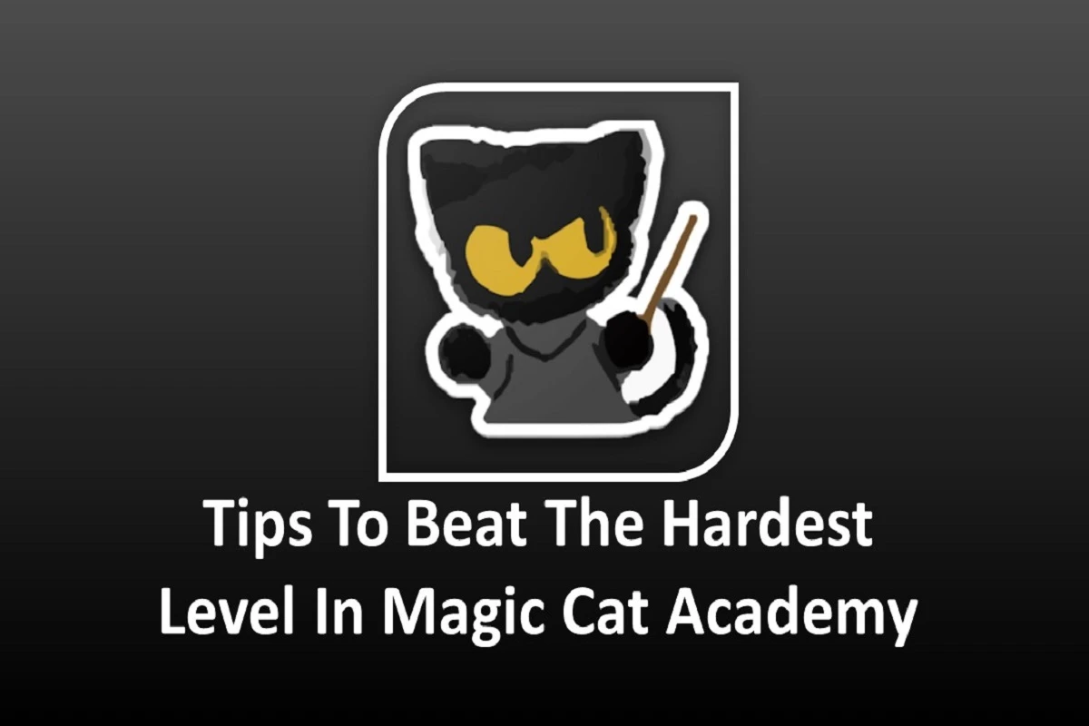 Tips To Beat The Hardest Level In Magic Cat Academy